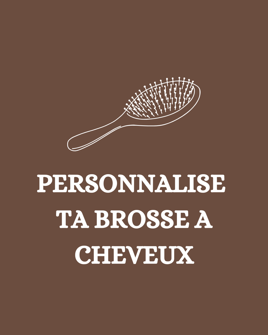 Ma brosse à cheveux personnalisée